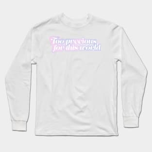 Too precious for this world Long Sleeve T-Shirt